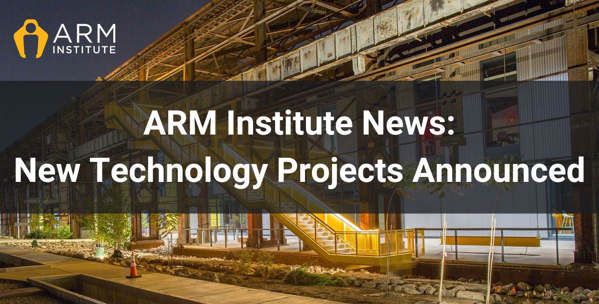 Promotional image showing Mill 19 with text overlayed saying ARM Institute News: New Technology Projects Announced